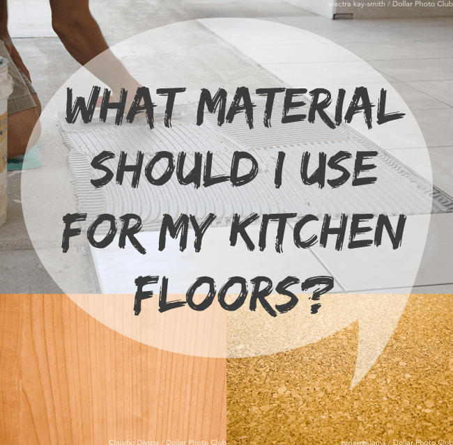 What Material Should I Use for My Kitchen Floors?