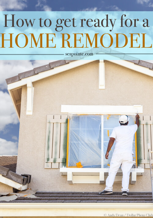 How to Get Ready for a Home Remodel - Sea Pointe Design & Remodel Blog